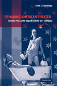 Remaking American Theater : Charles Mee, Anne Bogart and the SITI Company (Cambridge Studies in American Theatre and Drama)