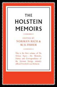 The Holstein Papers : The Memoirs, Diaries and Correspondence of Friedrich von Holstein 1837-1909 (The Holstein Papers 4 Volume Paperback Set)