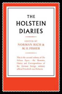 The Holstein Papers : The Memoirs, Diaries and Correspondence of Friedrich von Holstein 1837-1909 (The Holstein Papers 4 Volume Paperback Set)