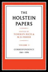 The Holstein Papers : The Memoirs, Diaries and Correspondence of Friedrich von Holstein 1837-1909 (The Holstein Papers 4 Volume Paperback Set)