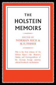 The Holstein Papers 4 Volume Paperback Set : The Memoirs， Diaries and Correspondence of Friedrich von Holstein