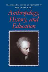 英訳カント全集：人間学・歴史・教育論集<br>Anthropology, History, and Education (The Cambridge Edition of the Works of Immanuel Kant)