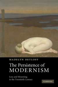 The Persistence of Modernism : Loss and Mourning in the Twentieth Century