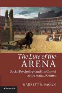 古代ローマの見せ物と観衆の社会心理学<br>The Lure of the Arena : Social Psychology and the Crowd at the Roman Games