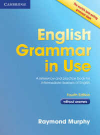English Grammar in Use without Answers: a Self-study Reference and Practice Book for Intermediate Students of English. 4th ed. （4 ed）