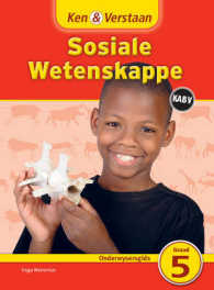 Ken & Verstaan Sosiale Wetenskappe: Intermediate Phase: Gr 5: Onderwysersgids