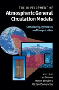 The Development of Atmospheric General Circulation Models : Complexity, Synthesis and Computation