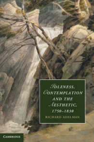 無為、思索とロマン主義の美学<br>Idleness, Contemplation and the Aesthetic, 1750-1830 (Cambridge Studies in Romanticism)