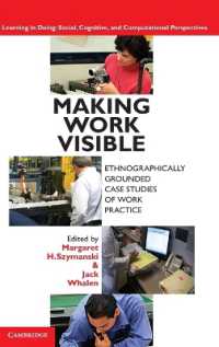 労働の可視化：ゼロックス社の事例研究<br>Making Work Visible : Ethnographically Grounded Case Studies of Work Practice (Learning in Doing: Social, Cognitive and Computational Perspectives)