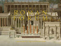 フォルム・ロマヌム遺跡（カラー図版多数）<br>The Roman Forum : A Reconstruction and Architectural Guide