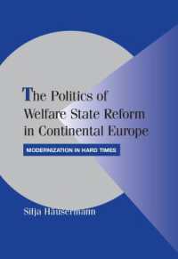 大陸ヨーロッパにおける福祉国家改革の政治学<br>The Politics of Welfare State Reform in Continental Europe : Modernization in Hard Times (Cambridge Studies in Comparative Politics)