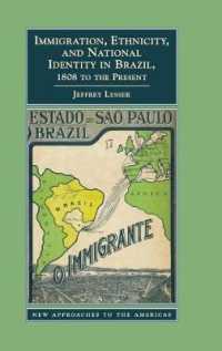 ブラジル移民史<br>Immigration, Ethnicity, and National Identity in Brazil, 1808 to the Present (New Approaches to the Americas)