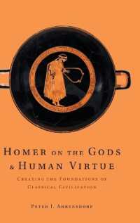 Homer on the Gods and Human Virtue : Creating the Foundations of Classical Civilization
