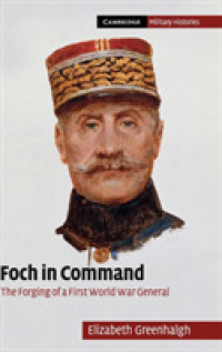 Foch in Command : The Forging of a First World War General (Cambridge Military Histories)