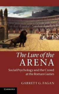 古代ローマの見せ物と観衆の社会心理学<br>The Lure of the Arena : Social Psychology and the Crowd at the Roman Games
