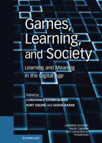 ビデオ・ゲーム、学習と社会<br>Games, Learning, and Society : Learning and Meaning in the Digital Age (Learning in Doing: Social, Cognitive and Computational Perspectives)