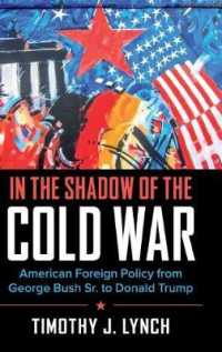 アメリカ外交と冷戦の影：父ブッシュからトランプまで<br>In the Shadow of the Cold War : American Foreign Policy from George Bush Sr. to Donald Trump (Cambridge Essential Histories)