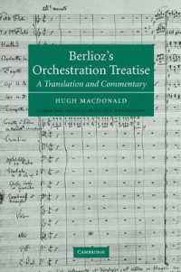 ベルリオーズのオーケストラ論：英訳と解説<br>Berlioz's Orchestration Treatise : A Translation and Commentary (Cambridge Musical Texts and Monographs)