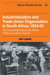 Industrialisation and Trade Union Organization in South Africa, 1924-1955 : The Rise and Fall of the South African Trades and Labour Council (African Studies)