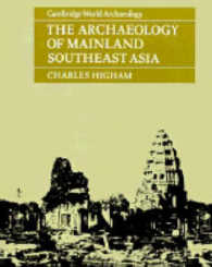 The Archaeology of Mainland Southeast Asia : From 10,000 B.C. to the Fall of Angkor (Cambridge World Archaeology)
