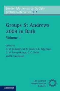 Groups St Andrews 2009 in Bath: Volume 1 (London Mathematical Society Lecture Note Series)
