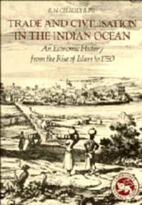 Trade and Civilisation in the Indian Ocean : An Economic History from the Rise of Islam to 1750