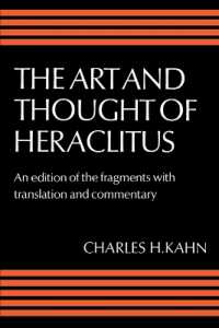 The Art and Thought of Heraclitus : A New Arrangement and Translation of the Fragments with Literary and Philosophical Commentary