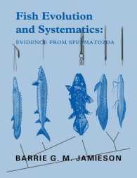 Fish Evolution and Systematics: Evidence from Spermatozoa : With a Survey of Lophophorate, Echinoderm and Protochordate Sperm and an Account of Gamete Cryopreservation