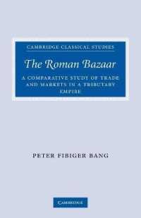 The Roman Bazaar : A Comparative Study of Trade and Markets in a Tributary Empire (Cambridge Classical Studies)