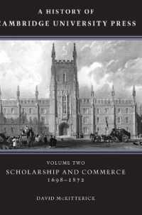 ケンブリッジ大学出版局史２：1698-1872年<br>A History of Cambridge University Press: Volume 2, Scholarship and Commerce, 1698-1872 (A History of Cambridge University Press)