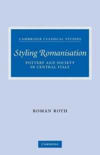 Styling Romanisation : Pottery and Society in Central Italy (Cambridge Classical Studies)