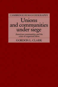 アメリカの地域社会と組合運動の危機<br>Unions and Communities under Siege : American Communities and the Crisis of Organized Labor (Cambridge Human Geography)