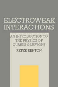 Electroweak Interactions : An Introduction to the Physics of Quarks and Leptons