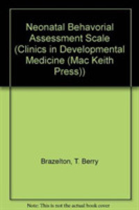 Neonatal Behavioral Assessment Scale (Clinics in Developmental Medicine) （2ND）