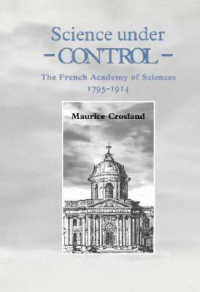 Science under Control : The French Academy of Sciences, 1795-1914