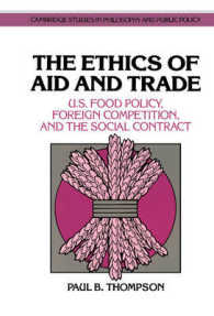 The Ethics of Aid and Trade : U.S. Food Policy, Foreign Competition, and the Social Contract (Cambridge Studies in Philosophy and Public Policy)