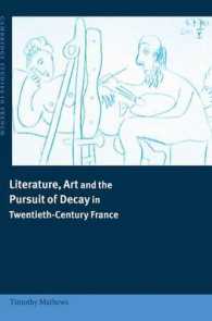 Literature, Art and the Pursuit of Decay in Twentieth-Century France (Cambridge Studies in French)