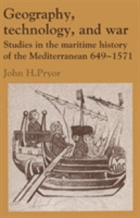 Geography, Technology, and War : Studies in the Maritime History of the Mediterranean, 649-1571 (Past and Present Publications)