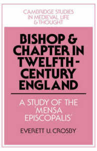 Bishop and Chapter in Twelfth-Century England : A Study of the 'Mensa Episcopalis' (Cambridge Studies in Medieval Life and Thought: Fourth Series)