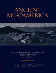 Ancient Mesoamerica : A Comparison of Change in Three Regions (New Studies in Archaeology) （2ND）