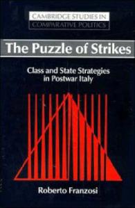 The Puzzle of Strikes : Class and State Strategies in Postwar Italy (Cambridge Studies in Comparative Politics)