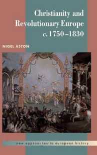 Christianity and Revolutionary Europe, 1750-1830 (New Approaches to European History)