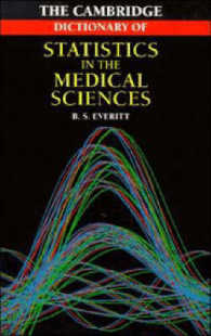 The Cambridge Dictionary of Statistics in the Medical Sciences