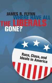 Ｊ．フリン著／リベラルはどこへ行った？：アメリカにおける人種、階級と理想<br>Where Have All the Liberals Gone? : Race, Class, and Ideals in America