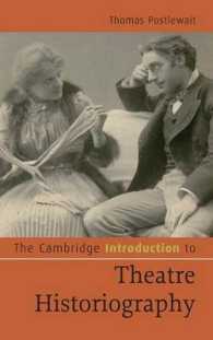 The Cambridge Introduction to Theatre Historiography (Cambridge Introductions to Literature)