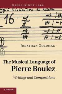ブーレーズの音楽言語<br>The Musical Language of Pierre Boulez : Writings and Compositions (Music since 1900)