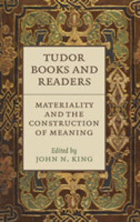テューダー朝の書物と読書<br>Tudor Books and Readers : Materiality and the Construction of Meaning