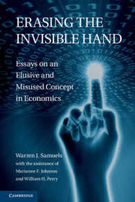 経済学における「見えざる手」概念の曲解<br>Erasing the Invisible Hand : Essays on an Elusive and Misused Concept in Economics
