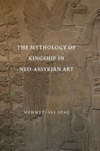 アッシリア美術における王制の神話学<br>The Mythology of Kingship in Neo-Assyrian Art