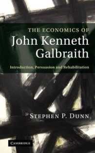 Ｊ．Ｋ．ガルブレイスの経済学<br>The Economics of John Kenneth Galbraith : Introduction, Persuasion, and Rehabilitation